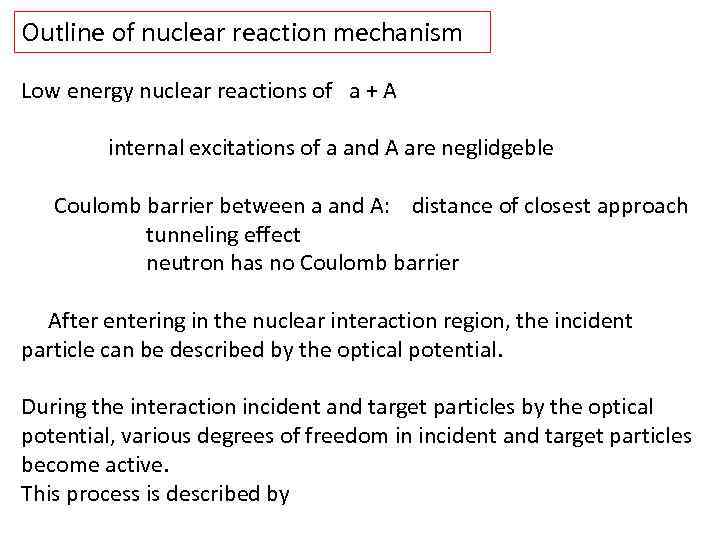 Outline of nuclear reaction mechanism Low energy nuclear reactions of a + A internal