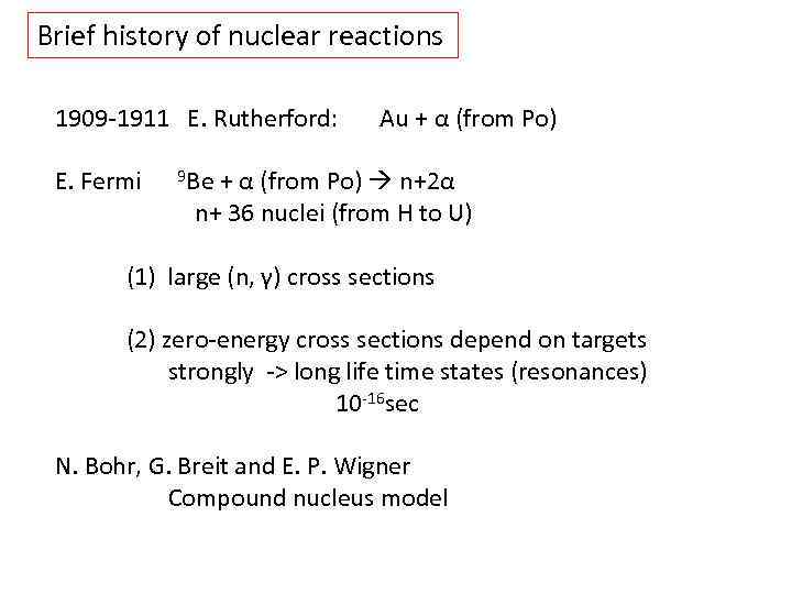 Brief history of nuclear reactions 1909 -1911 E. Rutherford: Au + α (from Po)