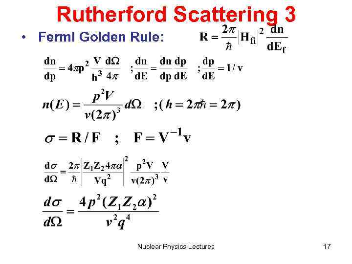 Rutherford Scattering 3 • Fermi Golden Rule: Nuclear Physics Lectures 17 