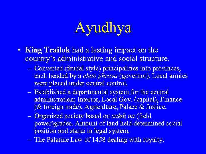 Ayudhya • King Trailok had a lasting impact on the country’s administrative and social