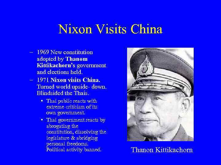 Nixon Visits China – 1969 New constitution adopted by Thanom Kittikachorn’s government and elections