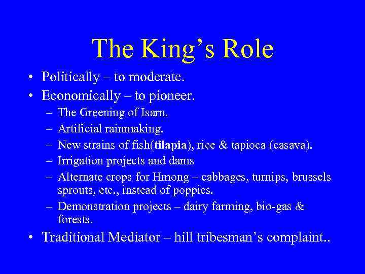 The King’s Role • Politically – to moderate. • Economically – to pioneer. –