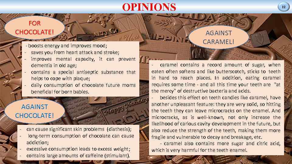 OPINIONS FOR CHOCOLATE! - boosts energy and improves mood; - saves you from heart