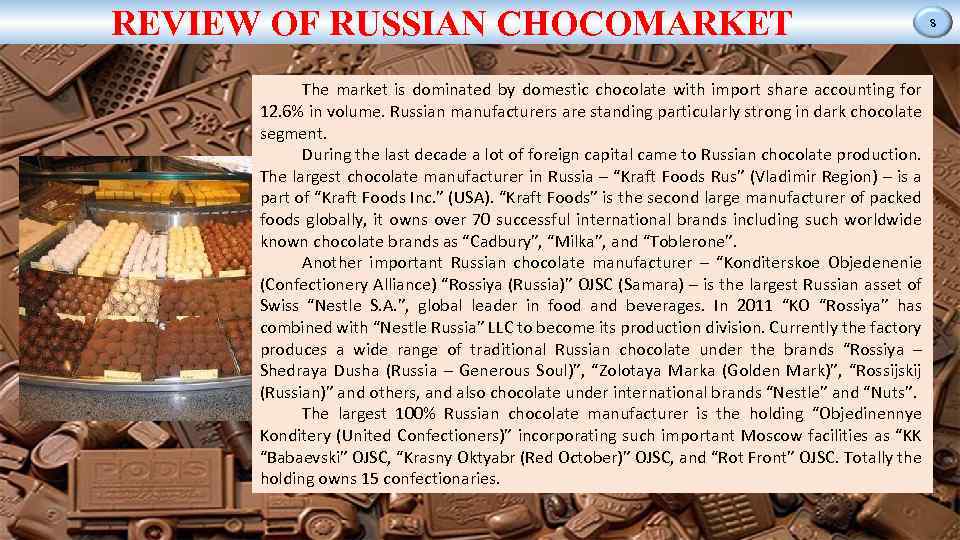 REVIEW OF RUSSIAN CHOCOMARKET The market is dominated by domestic chocolate with import share