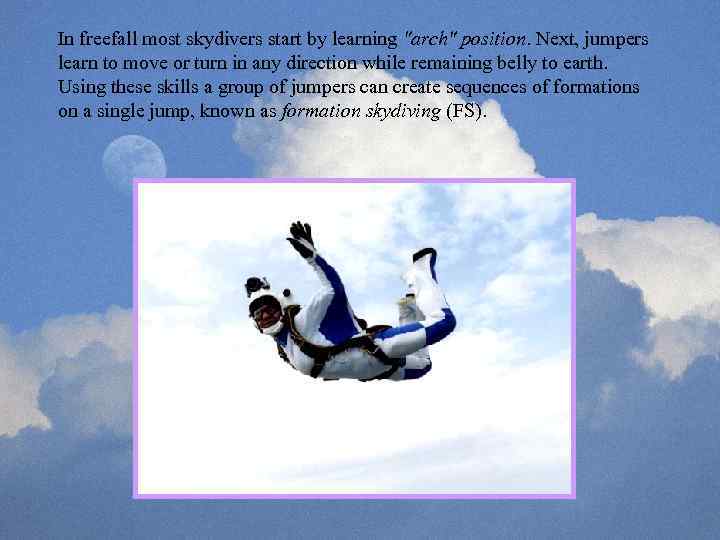 In freefall most skydivers start by learning 