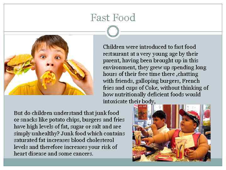 Fast Food Children were introduced to fast food restaurant at a very young age