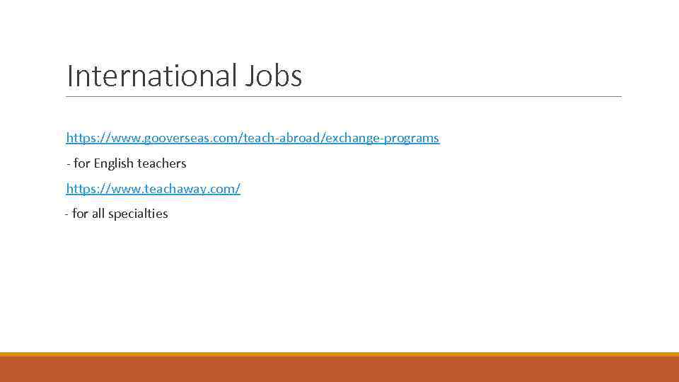 International Jobs https: //www. gooverseas. com/teach-abroad/exchange-programs - for English teachers https: //www. teachaway. com/