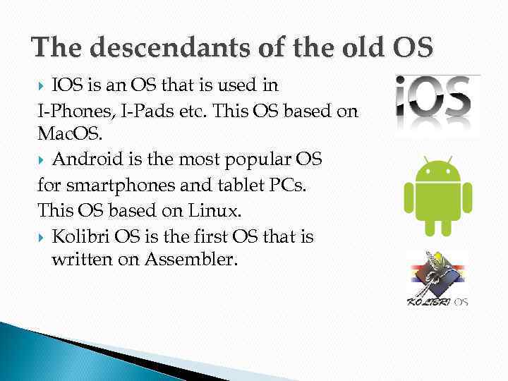 The descendants of the old OS IOS is an OS that is used in