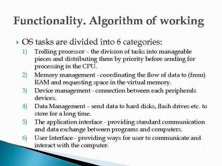 Functionality. Algorithm of working OS tasks are divided into 6 categories: 1) 2) 3)