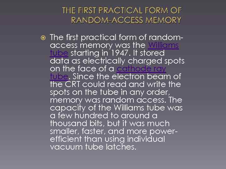 THE FIRST PRACTICAL FORM OF RANDOM-ACCESS MEMORY The first practical form of randomaccess memory