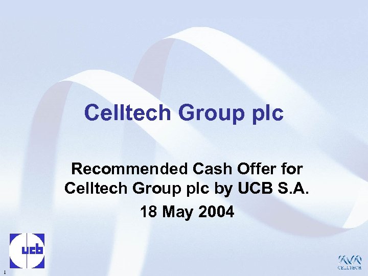 Celltech Group plc Recommended Cash Offer for Celltech Group plc by UCB S. A.