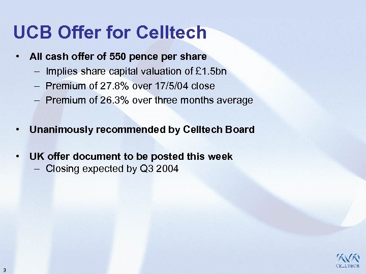 UCB Offer for Celltech • All cash offer of 550 pence per share –