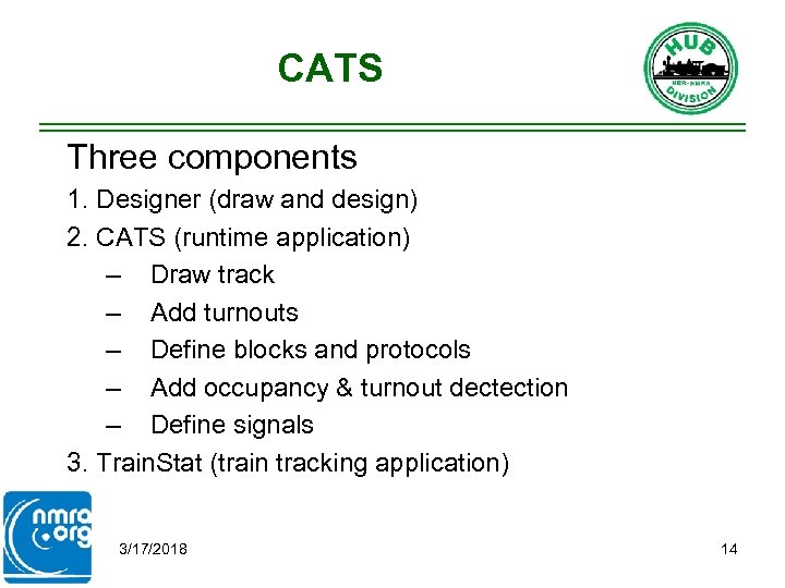 CATS Three components 1. Designer (draw and design) 2. CATS (runtime application) – Draw