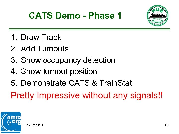 CATS Demo - Phase 1 1. 2. 3. 4. 5. Draw Track Add Turnouts