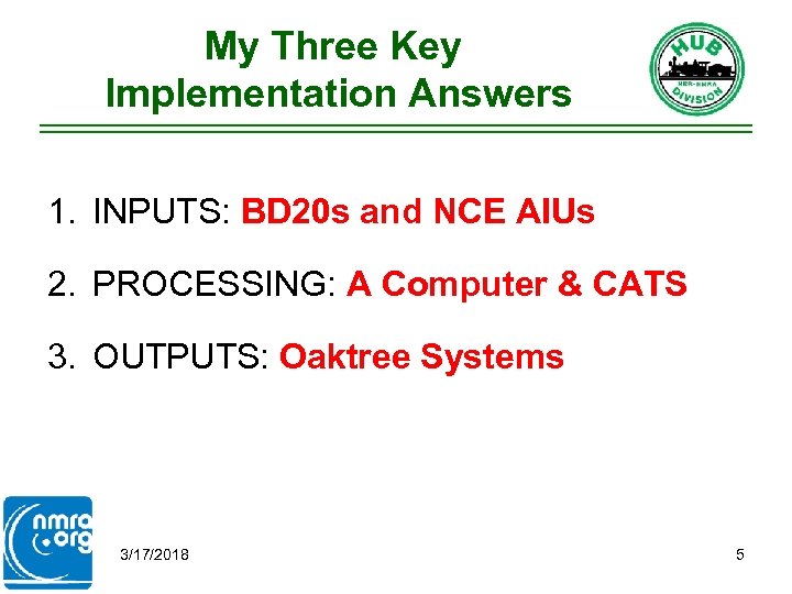 My Three Key Implementation Answers 1. INPUTS: BD 20 s and NCE AIUs 2.