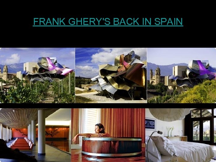 FRANK GHERY'S BACK IN SPAIN 