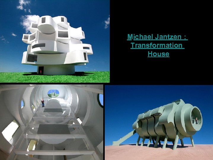 Michael Jantzen : Transformation House 