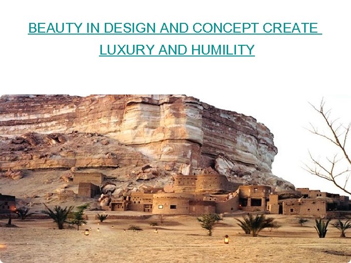 BEAUTY IN DESIGN AND CONCEPT CREATE LUXURY AND HUMILITY 