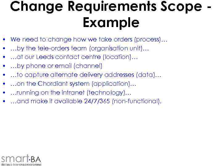 Change Requirements Scope Example • • We need to change how we take orders
