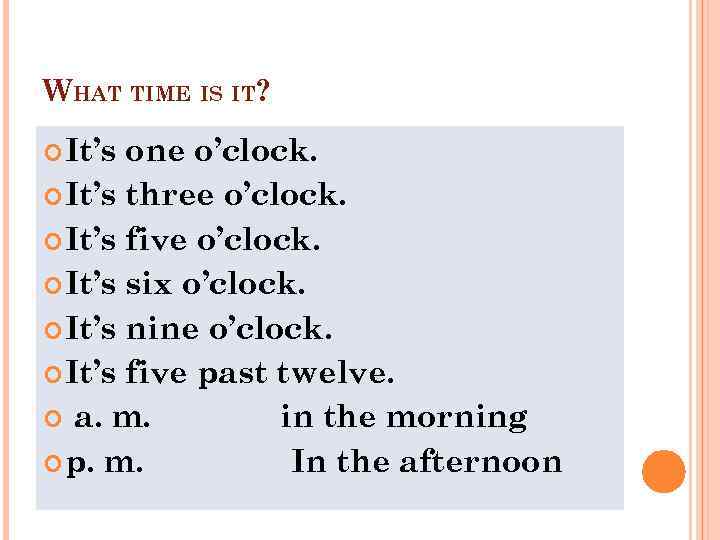 WHAT TIME IS IT? It’s one o’clock. It’s three o’clock. It’s five o’clock. It’s