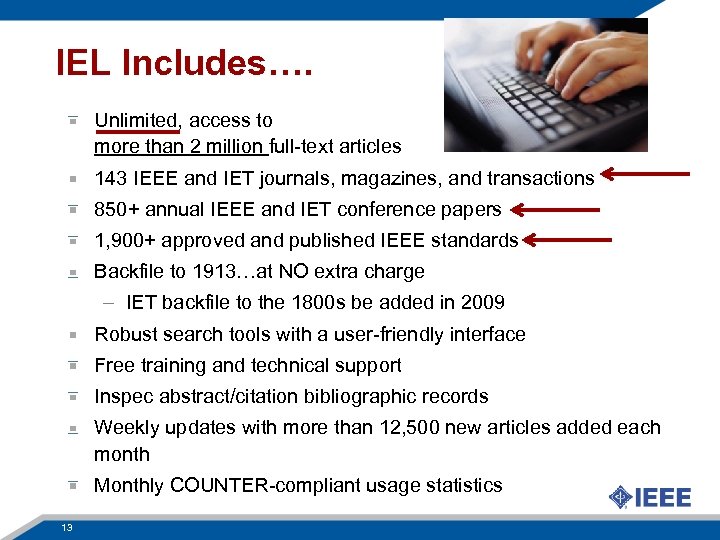 IEL Includes…. Unlimited, access to more than 2 million full-text articles 143 IEEE and
