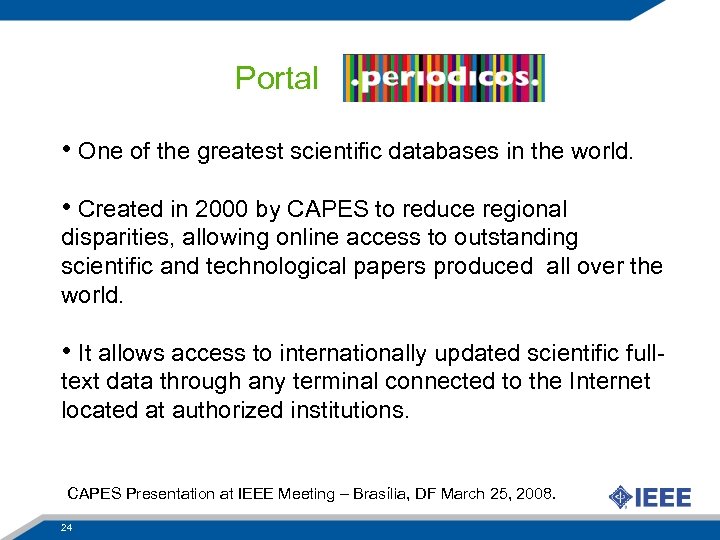 Portal • One of the greatest scientific databases in the world. • Created in