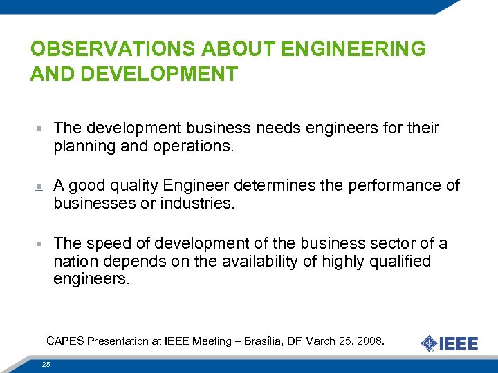 OBSERVATIONS ABOUT ENGINEERING AND DEVELOPMENT The development business needs engineers for their planning and