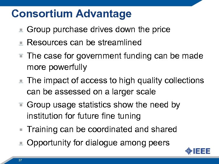 Consortium Advantage Group purchase drives down the price Resources can be streamlined The case