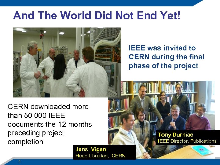 And The World Did Not End Yet! IEEE was invited to CERN during the