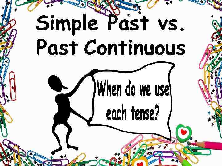 Simple Past vs. Past Continuous 