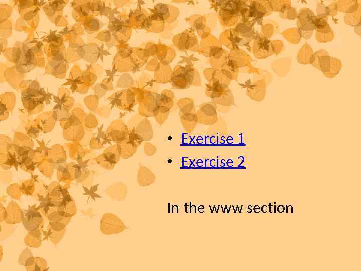  • Exercise 1 • Exercise 2 In the www section 