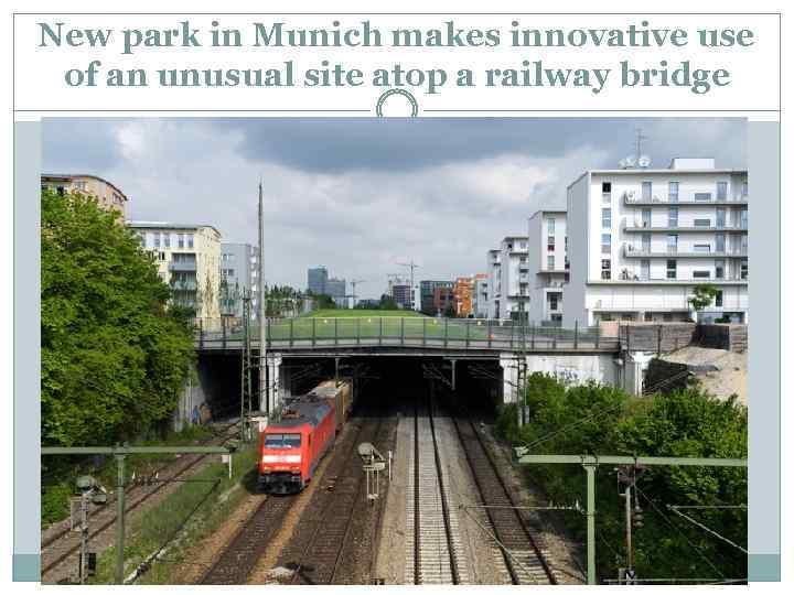 New park in Munich makes innovative use of an unusual site atop a railway