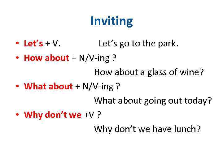 Inviting • Let’s + V. Let’s go to the park. • How about +