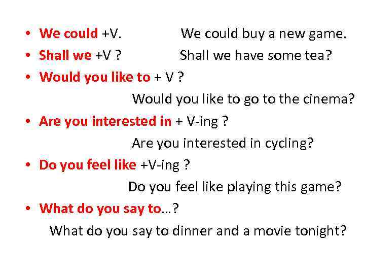  • We could +V. We could buy a new game. • Shall we