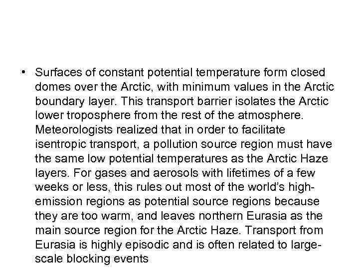  • Surfaces of constant potential temperature form closed domes over the Arctic, with