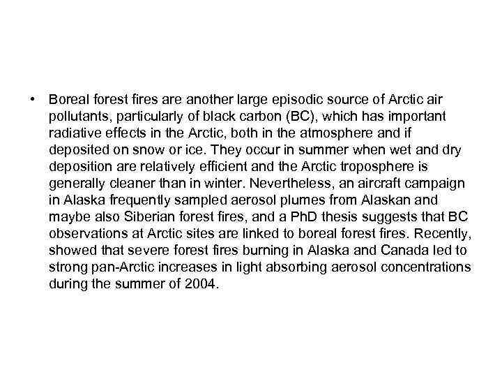  • Boreal forest fires are another large episodic source of Arctic air pollutants,