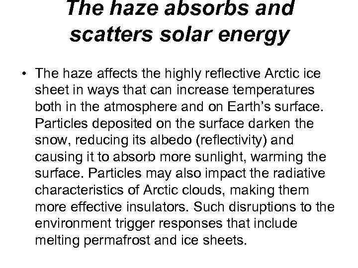 The haze absorbs and scatters solar energy • The haze affects the highly reflective