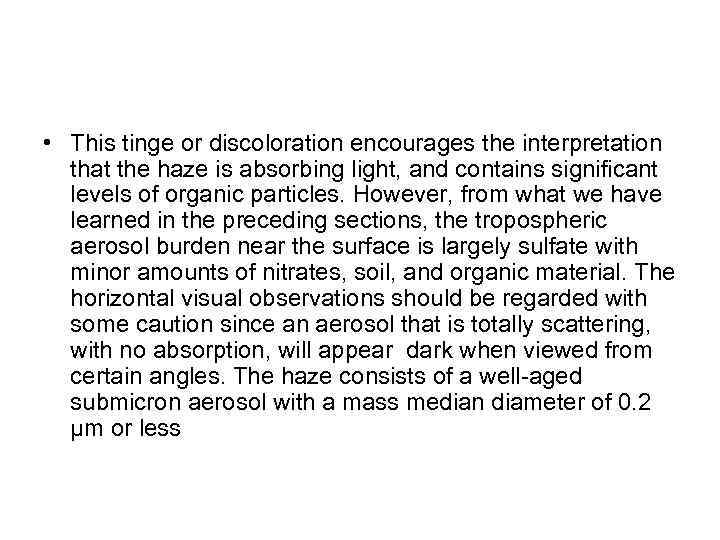  • This tinge or discoloration encourages the interpretation that the haze is absorbing