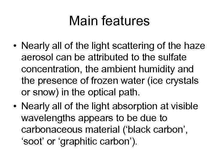 Main features • Nearly all of the light scattering of the haze aerosol can