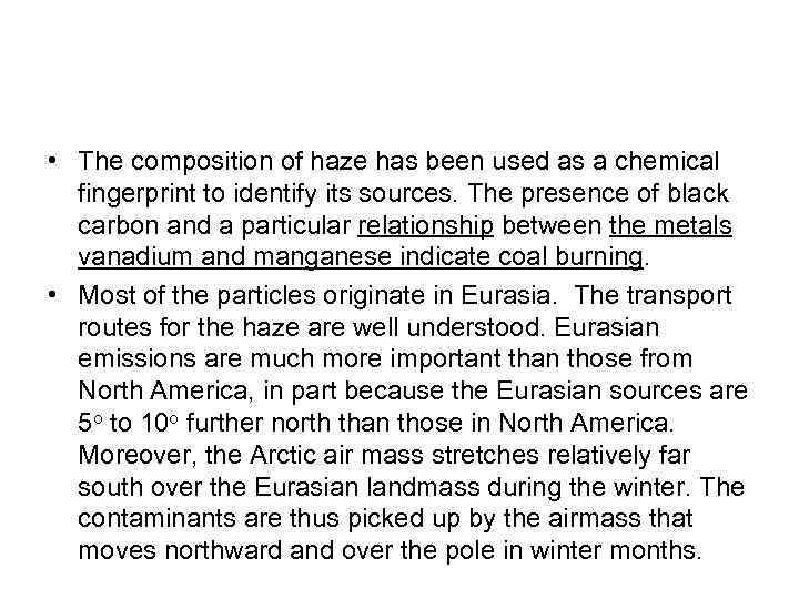  • The composition of haze has been used as a chemical fingerprint to