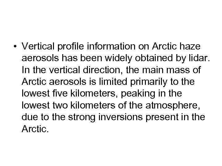  • Vertical profile information on Arctic haze aerosols has been widely obtained by