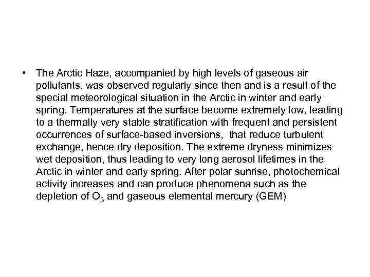  • The Arctic Haze, accompanied by high levels of gaseous air pollutants, was