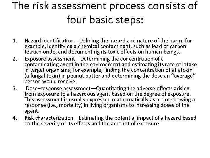 The risk assessment process consists of four basic steps: 1. 2. 3. 4. Hazard