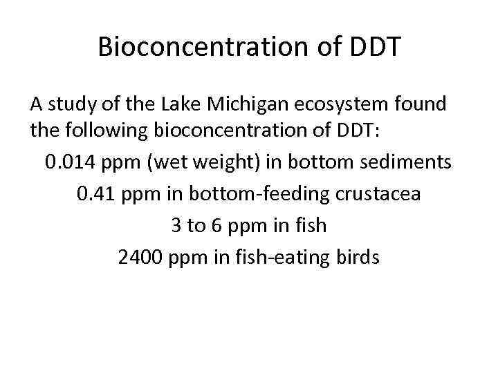 Bioconcentration of DDT A study of the Lake Michigan ecosystem found the following bioconcentration