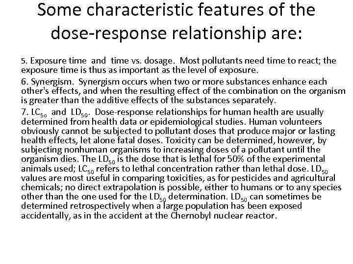 Some characteristic features of the dose-response relationship are: 5. Exposure time and time vs.