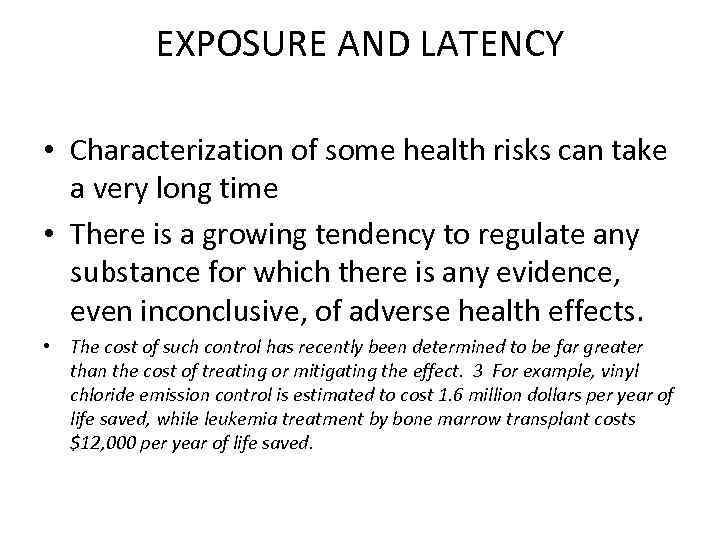 EXPOSURE AND LATENCY • Characterization of some health risks can take a very long