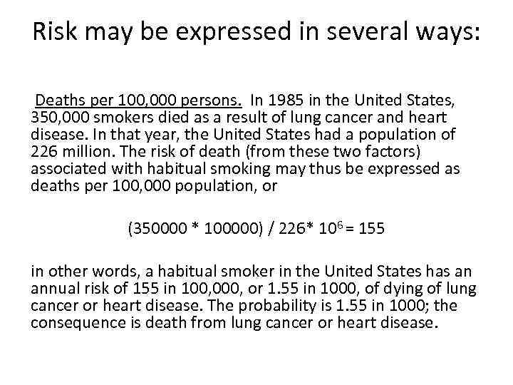 Risk may be expressed in several ways: Deaths per 100, 000 persons. In 1985