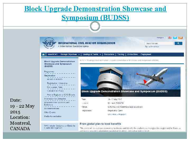 Block Upgrade Demonstration Showcase and Symposium (BUDSS) Date: 19 - 22 May 2015 Location: