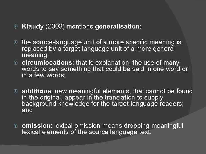  Klaudy (2003) mentions generalisation: the source-language unit of a more specific meaning is