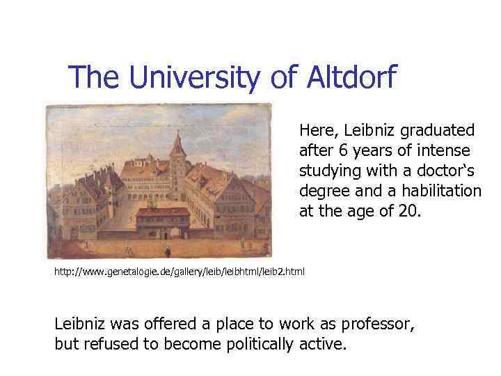The University of Altdorf Here, Leibniz graduated after 6 years of intense studying with